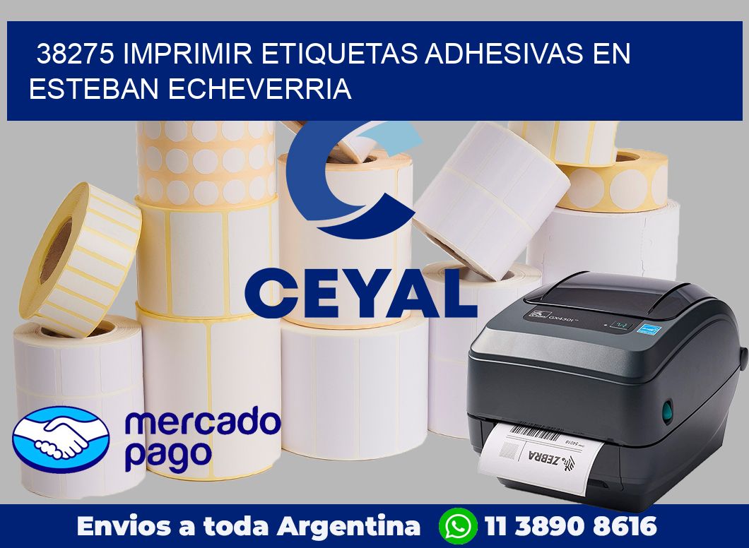 38275 IMPRIMIR ETIQUETAS ADHESIVAS EN ESTEBAN ECHEVERRIA
