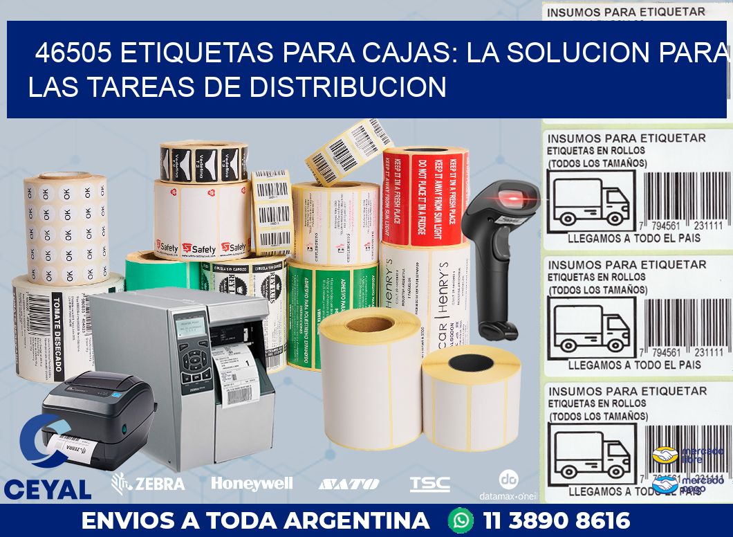 46505 ETIQUETAS PARA CAJAS: LA SOLUCION PARA LAS TAREAS DE DISTRIBUCION