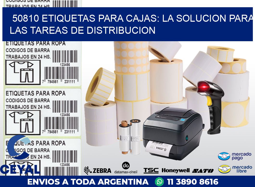 50810 ETIQUETAS PARA CAJAS: LA SOLUCION PARA LAS TAREAS DE DISTRIBUCION