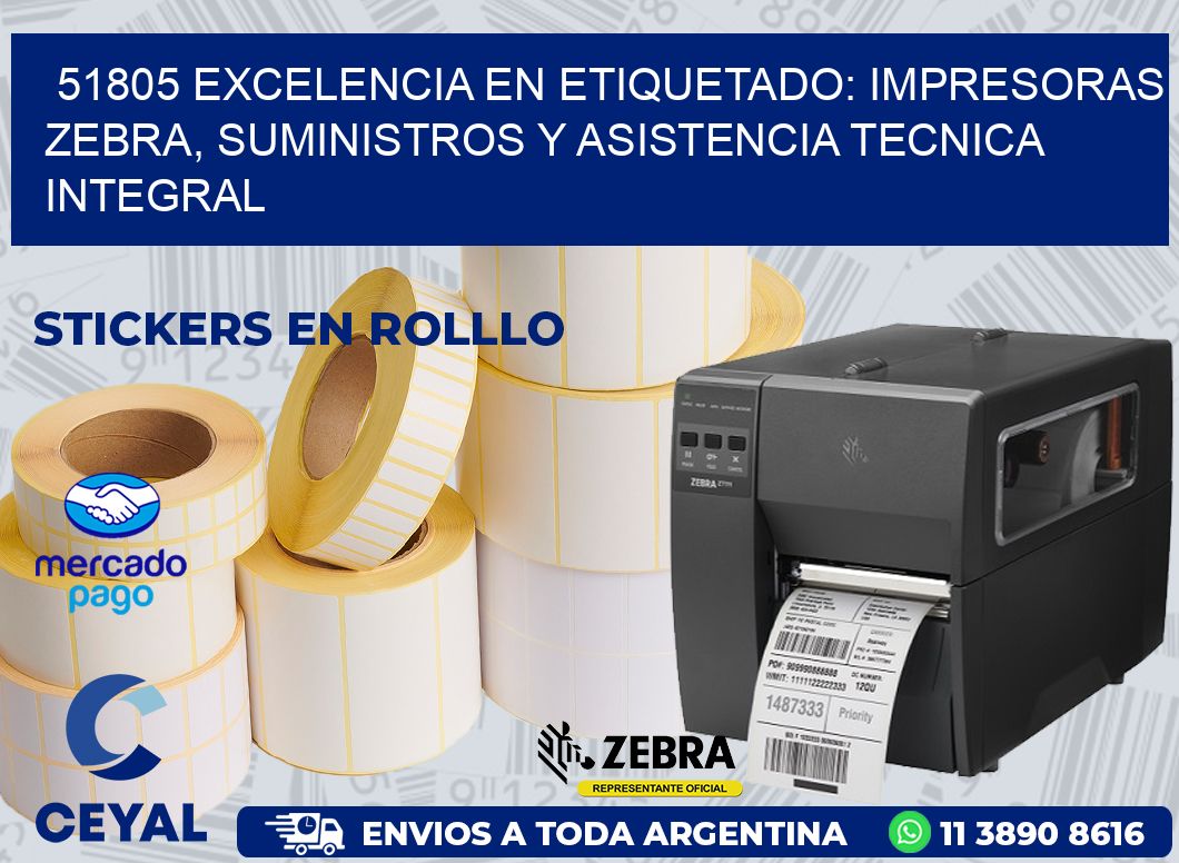 51805 EXCELENCIA EN ETIQUETADO: IMPRESORAS ZEBRA, SUMINISTROS Y ASISTENCIA TECNICA INTEGRAL