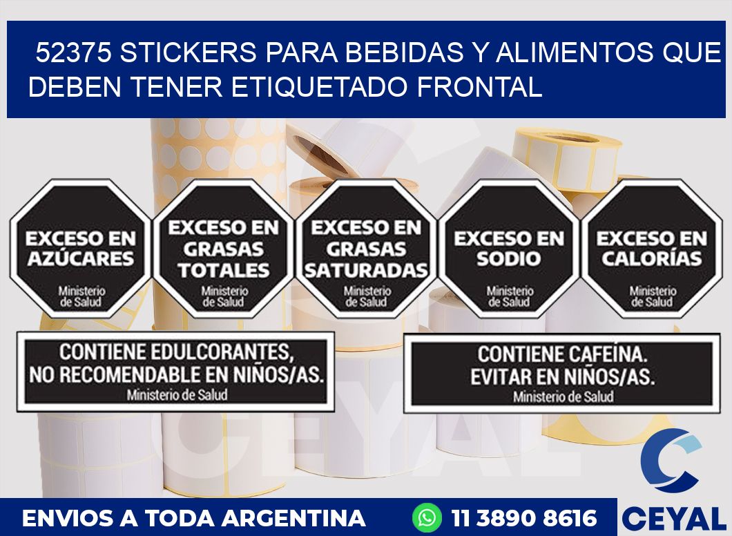 52375 STICKERS PARA BEBIDAS Y ALIMENTOS QUE DEBEN TENER ETIQUETADO FRONTAL