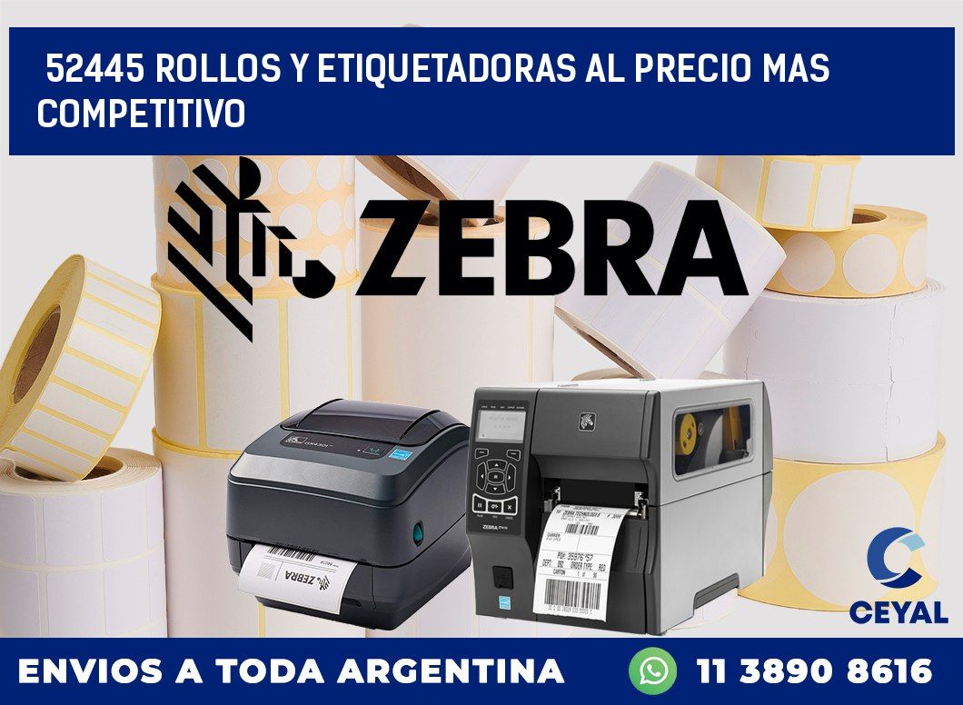 52445 ROLLOS Y ETIQUETADORAS AL PRECIO MAS COMPETITIVO