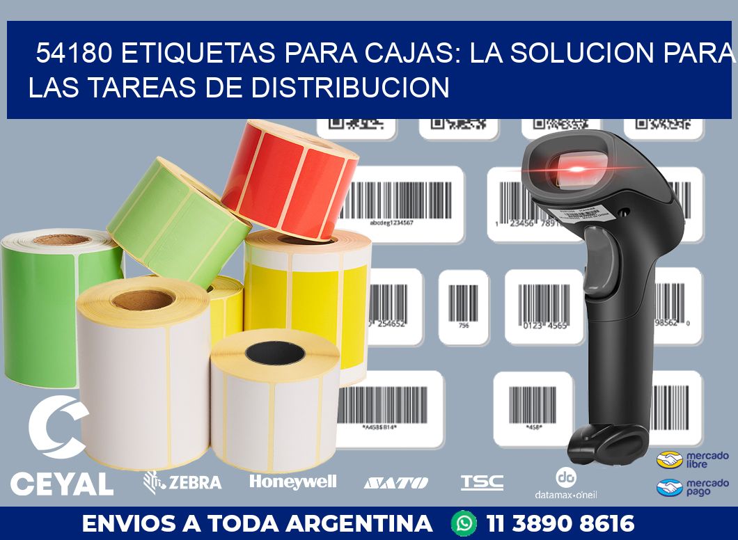 54180 ETIQUETAS PARA CAJAS: LA SOLUCION PARA LAS TAREAS DE DISTRIBUCION