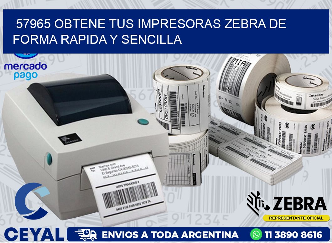 57965 OBTENE TUS IMPRESORAS ZEBRA DE FORMA RAPIDA Y SENCILLA