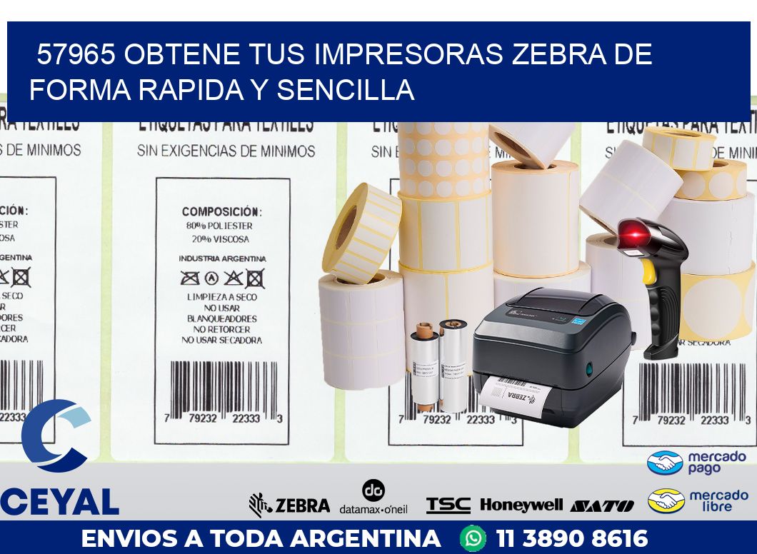 57965 OBTENE TUS IMPRESORAS ZEBRA DE FORMA RAPIDA Y SENCILLA