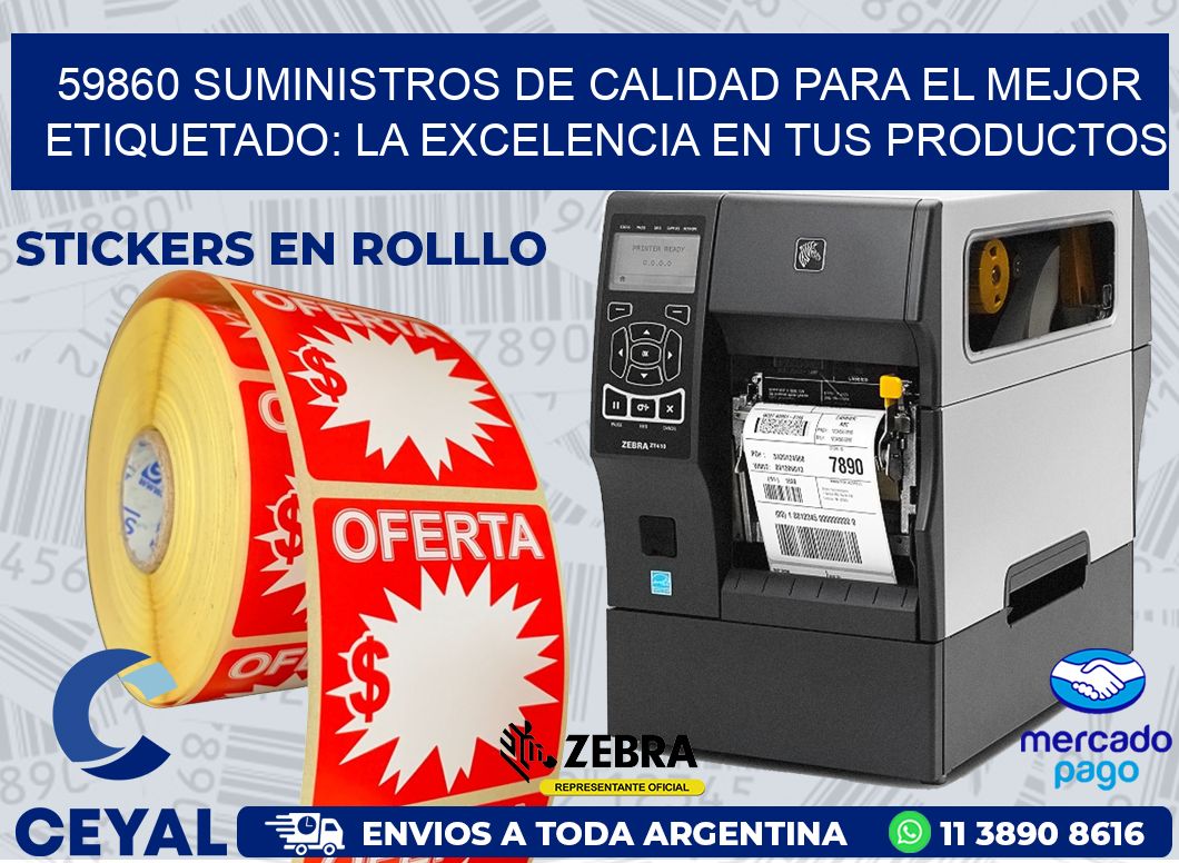 59860 SUMINISTROS DE CALIDAD PARA EL MEJOR ETIQUETADO: LA EXCELENCIA EN TUS PRODUCTOS