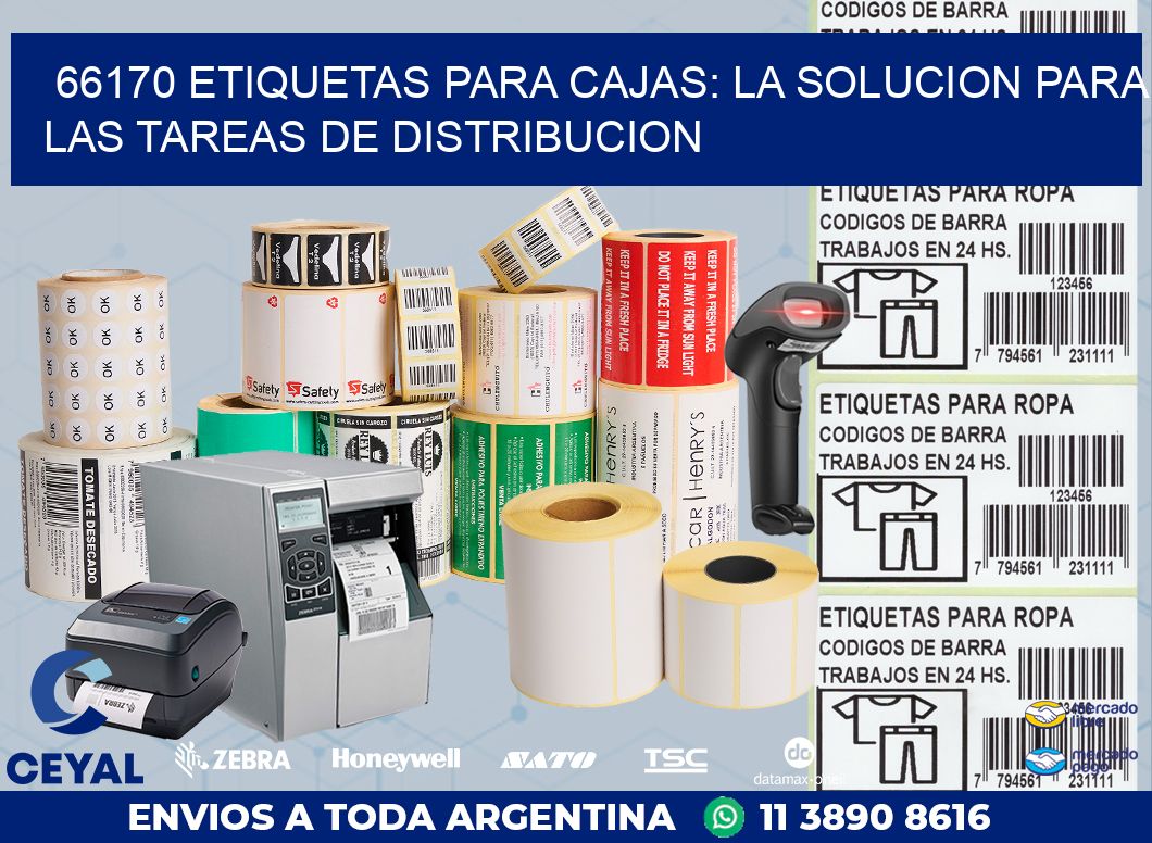 66170 ETIQUETAS PARA CAJAS: LA SOLUCION PARA LAS TAREAS DE DISTRIBUCION