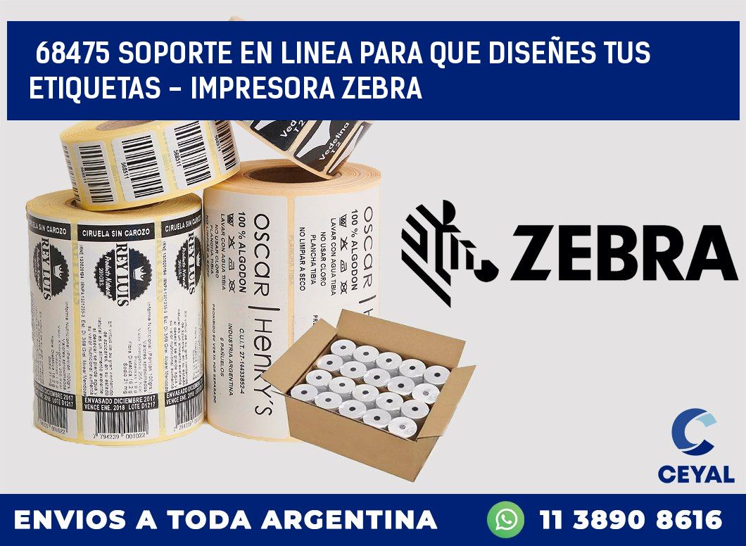 68475 SOPORTE EN LINEA PARA QUE DISEÑES TUS ETIQUETAS – IMPRESORA ZEBRA