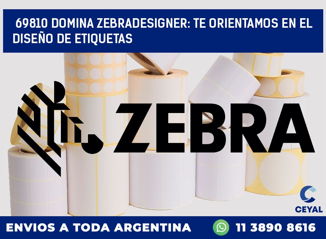 69810 DOMINA ZEBRADESIGNER: TE ORIENTAMOS EN EL DISEÑO DE ETIQUETAS