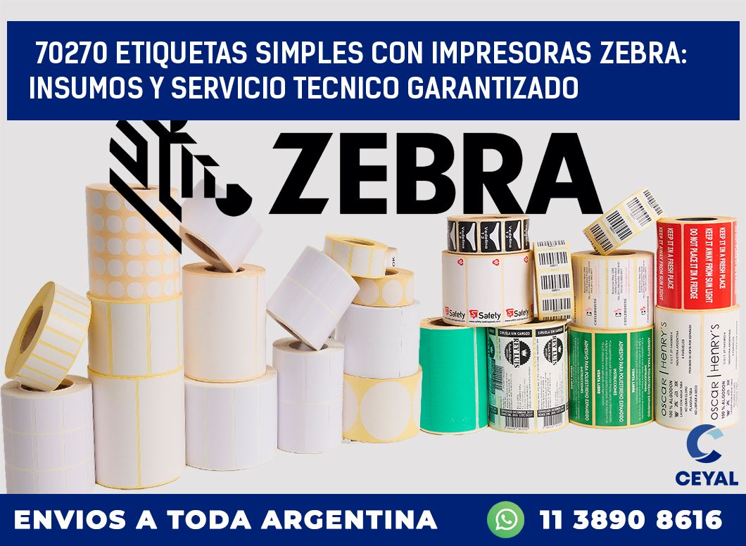 70270 ETIQUETAS SIMPLES CON IMPRESORAS ZEBRA: INSUMOS Y SERVICIO TECNICO GARANTIZADO