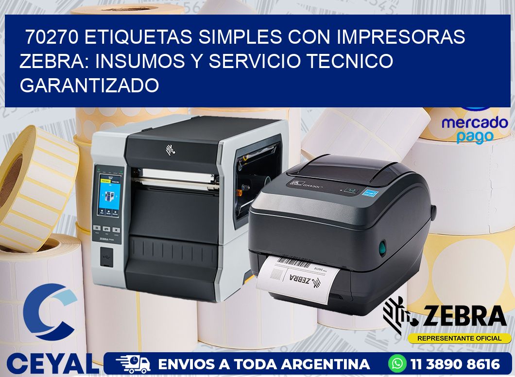 70270 ETIQUETAS SIMPLES CON IMPRESORAS ZEBRA: INSUMOS Y SERVICIO TECNICO GARANTIZADO
