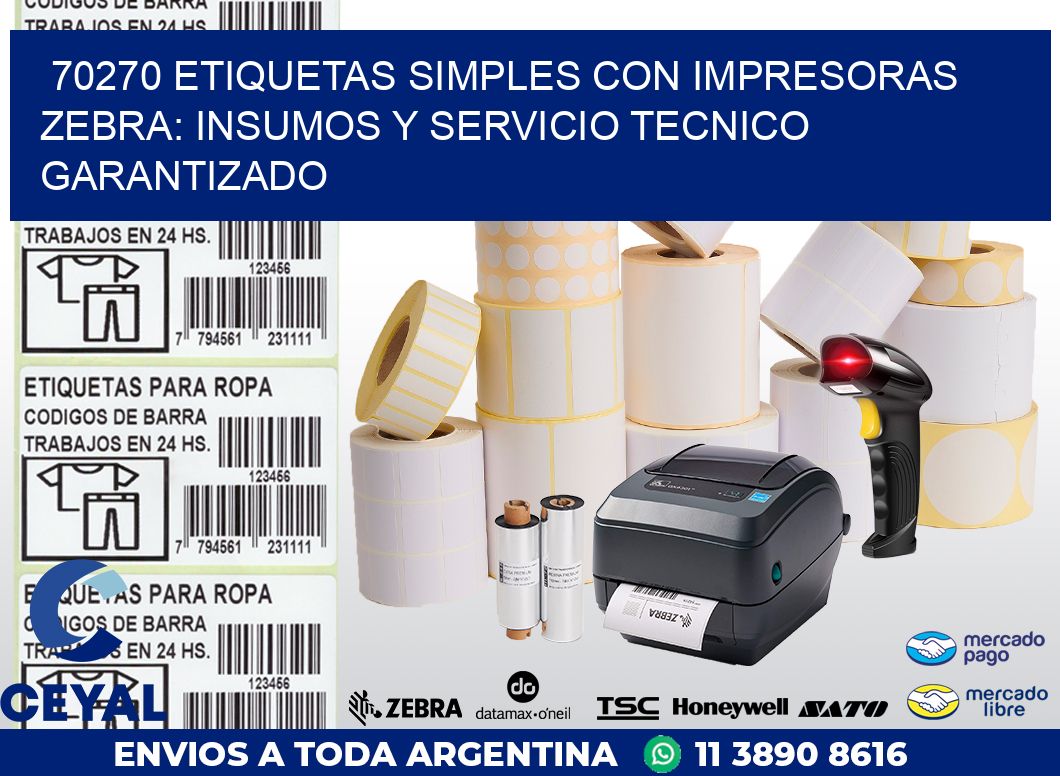 70270 ETIQUETAS SIMPLES CON IMPRESORAS ZEBRA: INSUMOS Y SERVICIO TECNICO GARANTIZADO