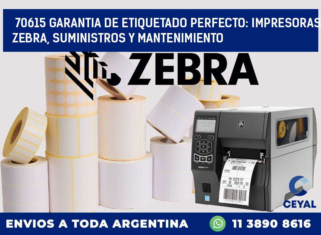 70615 GARANTIA DE ETIQUETADO PERFECTO: IMPRESORAS ZEBRA, SUMINISTROS Y MANTENIMIENTO
