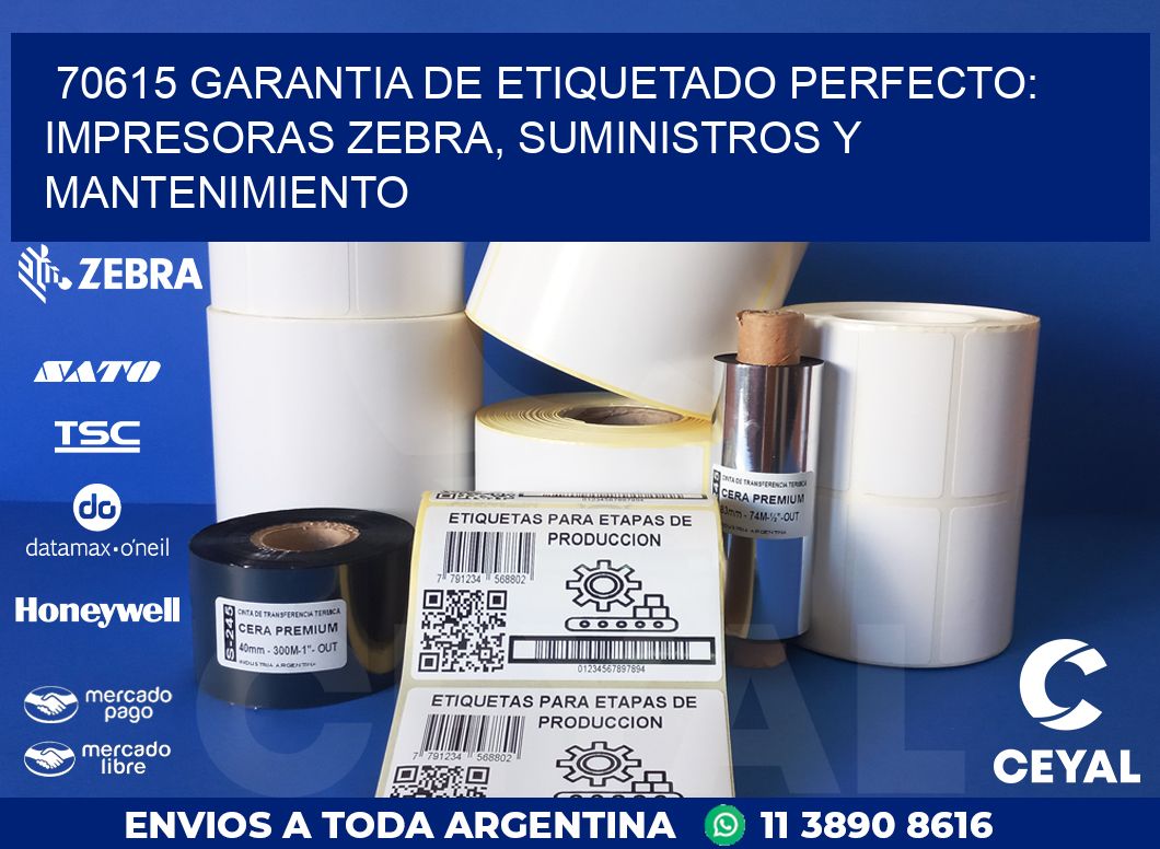 70615 GARANTIA DE ETIQUETADO PERFECTO: IMPRESORAS ZEBRA, SUMINISTROS Y MANTENIMIENTO