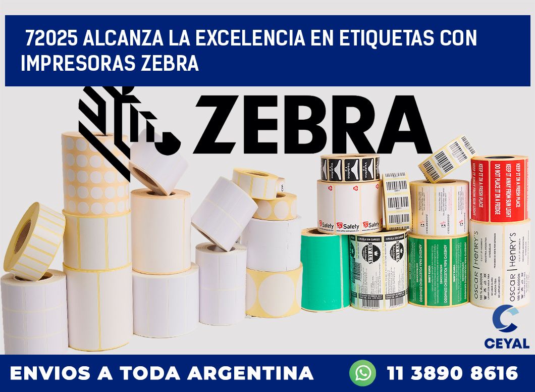 72025 ALCANZA LA EXCELENCIA EN ETIQUETAS CON IMPRESORAS ZEBRA
