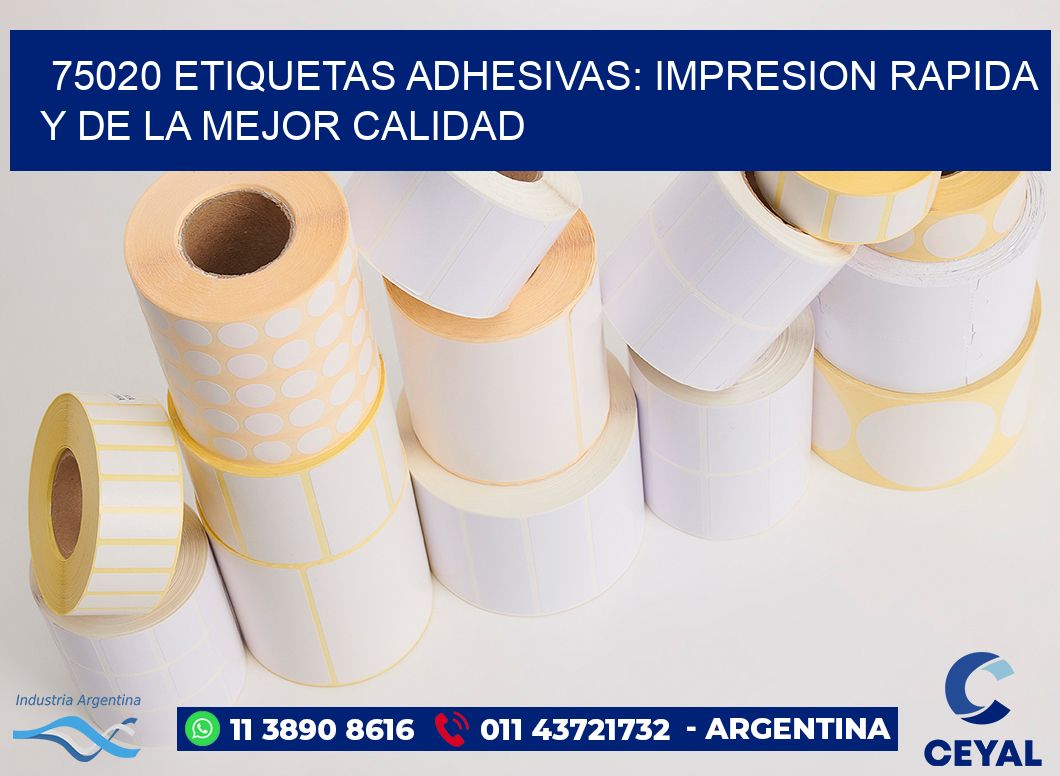 75020 ETIQUETAS ADHESIVAS: IMPRESION RAPIDA Y DE LA MEJOR CALIDAD