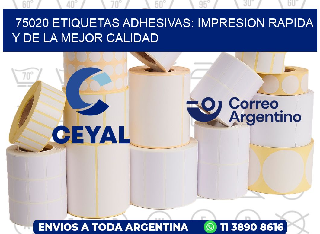 75020 ETIQUETAS ADHESIVAS: IMPRESION RAPIDA Y DE LA MEJOR CALIDAD