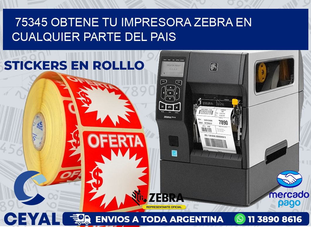 75345 OBTENE TU IMPRESORA ZEBRA EN CUALQUIER PARTE DEL PAIS
