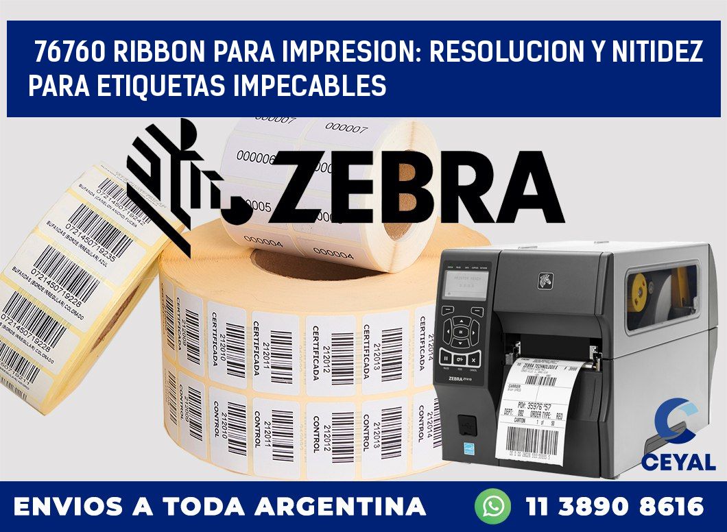 76760 RIBBON PARA IMPRESION: RESOLUCION Y NITIDEZ PARA ETIQUETAS IMPECABLES