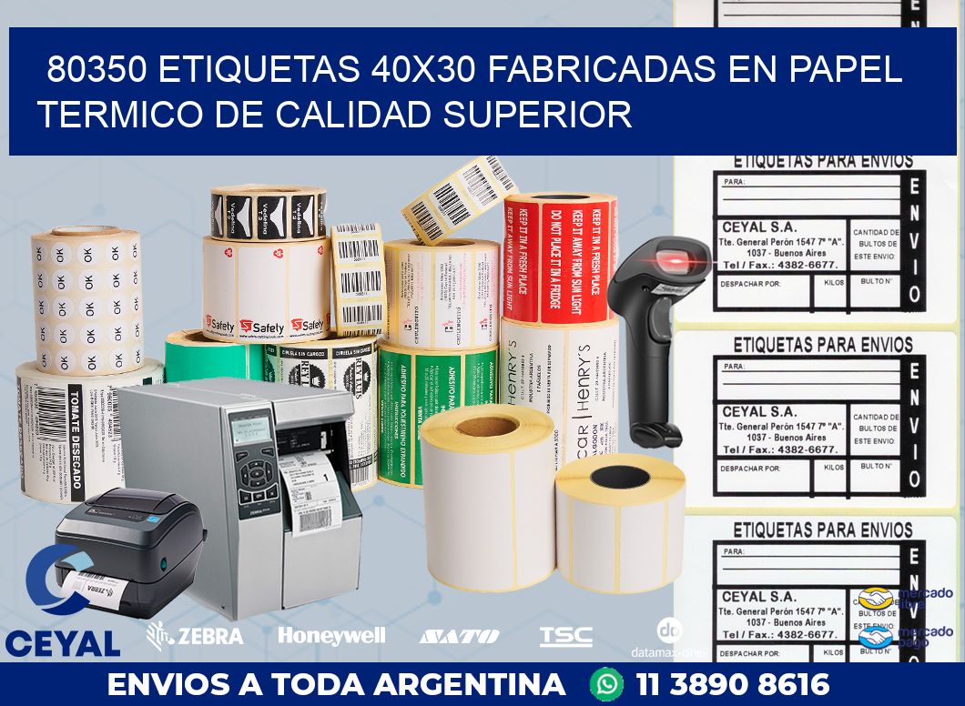 80350 ETIQUETAS 40X30 FABRICADAS EN PAPEL TERMICO DE CALIDAD SUPERIOR