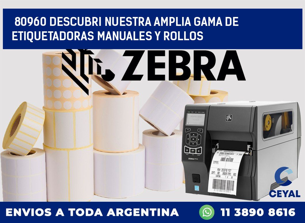 80960 DESCUBRI NUESTRA AMPLIA GAMA DE ETIQUETADORAS MANUALES Y ROLLOS