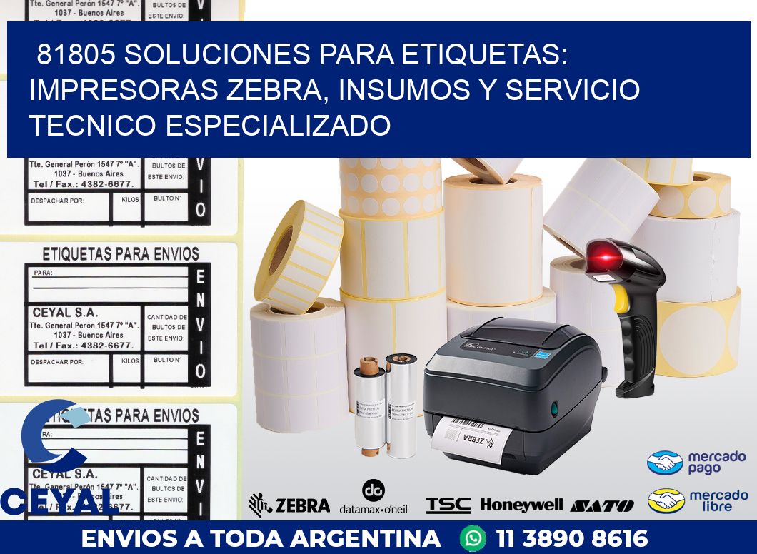 81805 SOLUCIONES PARA ETIQUETAS: IMPRESORAS ZEBRA, INSUMOS Y SERVICIO TECNICO ESPECIALIZADO