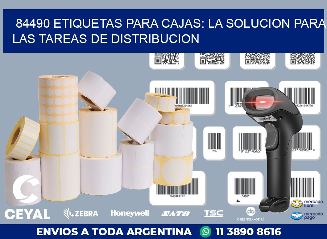 84490 ETIQUETAS PARA CAJAS: LA SOLUCION PARA LAS TAREAS DE DISTRIBUCION