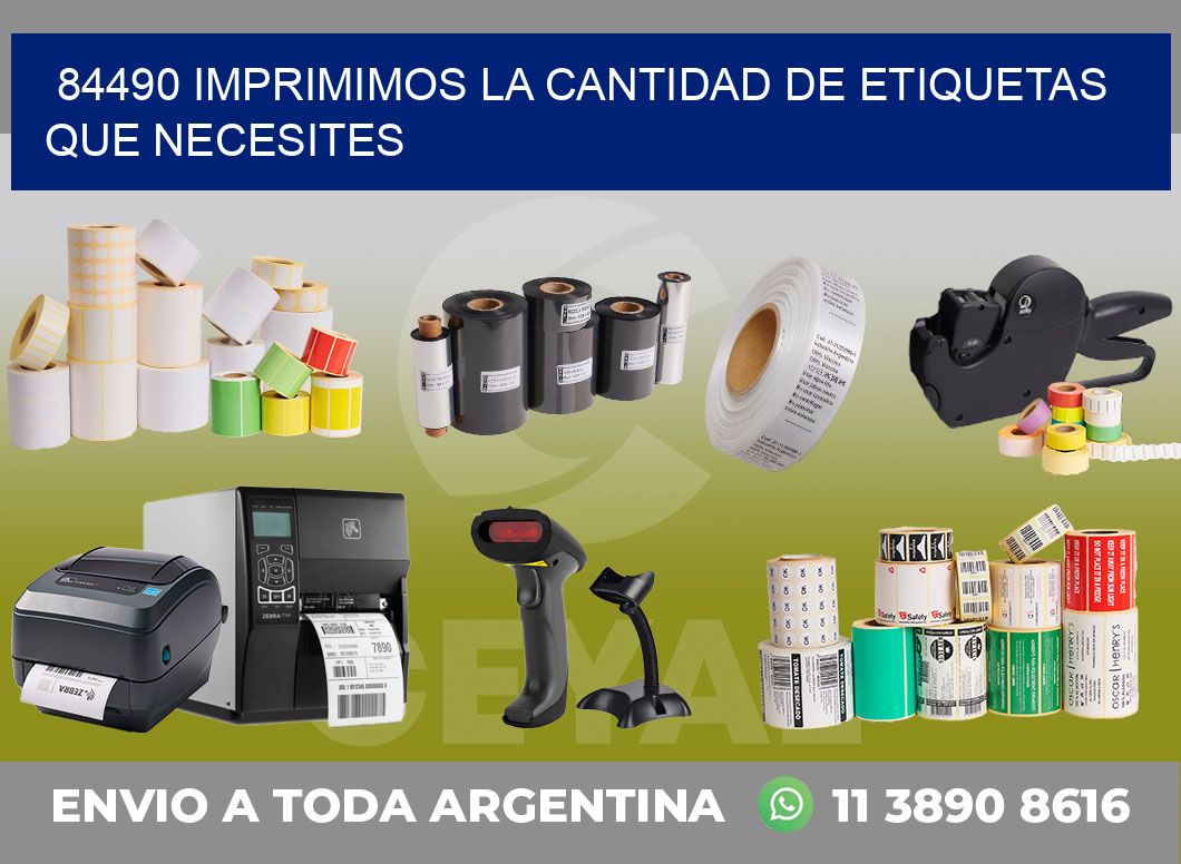 84490 IMPRIMIMOS LA CANTIDAD DE ETIQUETAS QUE NECESITES