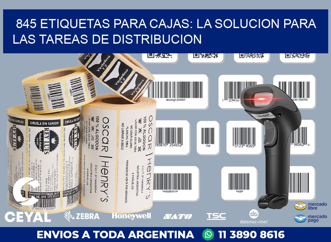 845 ETIQUETAS PARA CAJAS: LA SOLUCION PARA LAS TAREAS DE DISTRIBUCION