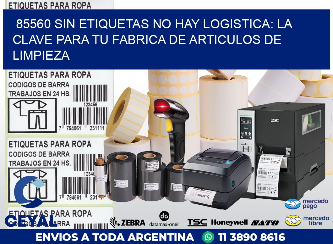 85560 SIN ETIQUETAS NO HAY LOGISTICA: LA CLAVE PARA TU FABRICA DE ARTICULOS DE LIMPIEZA