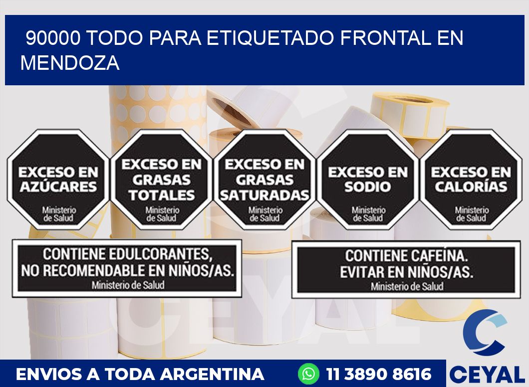 90000 TODO PARA ETIQUETADO FRONTAL EN MENDOZA
