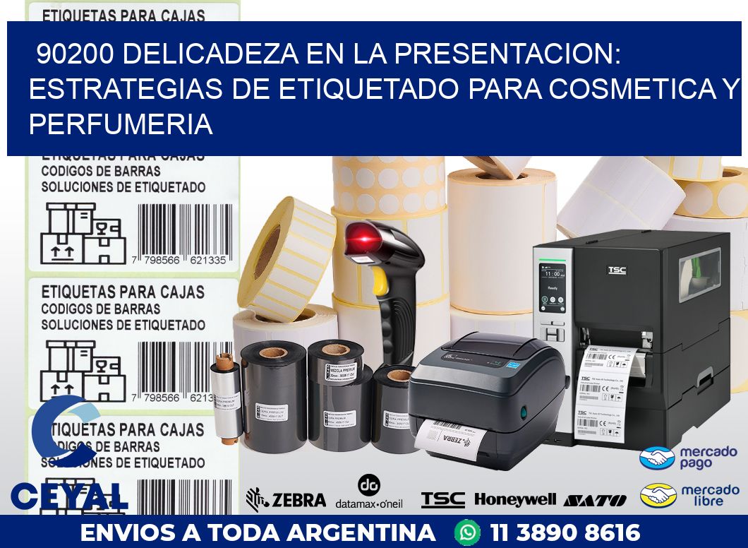 90200 DELICADEZA EN LA PRESENTACION: ESTRATEGIAS DE ETIQUETADO PARA COSMETICA Y PERFUMERIA