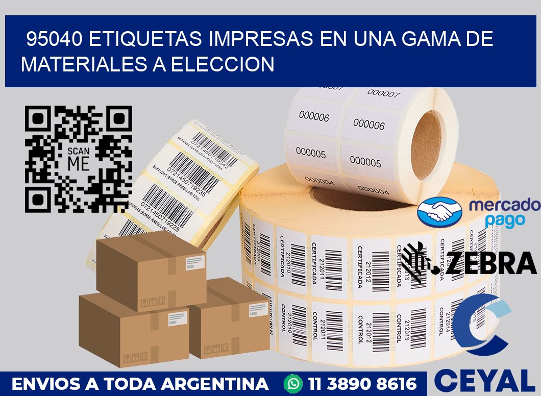 95040 ETIQUETAS IMPRESAS EN UNA GAMA DE MATERIALES A ELECCION