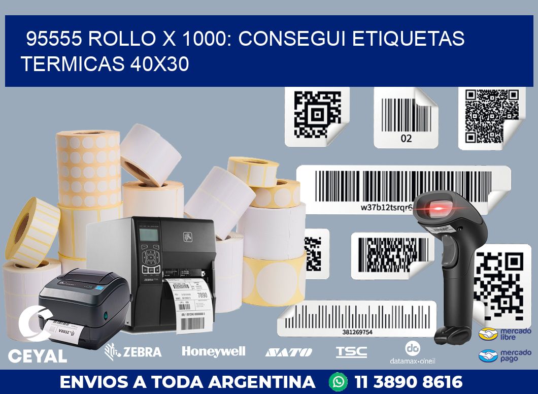 95555 ROLLO X 1000: CONSEGUI ETIQUETAS TERMICAS 40X30
