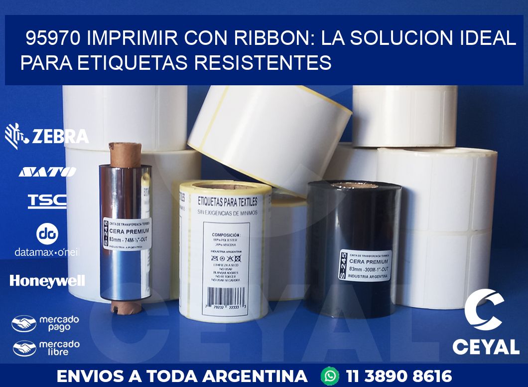 95970 IMPRIMIR CON RIBBON: LA SOLUCION IDEAL PARA ETIQUETAS RESISTENTES
