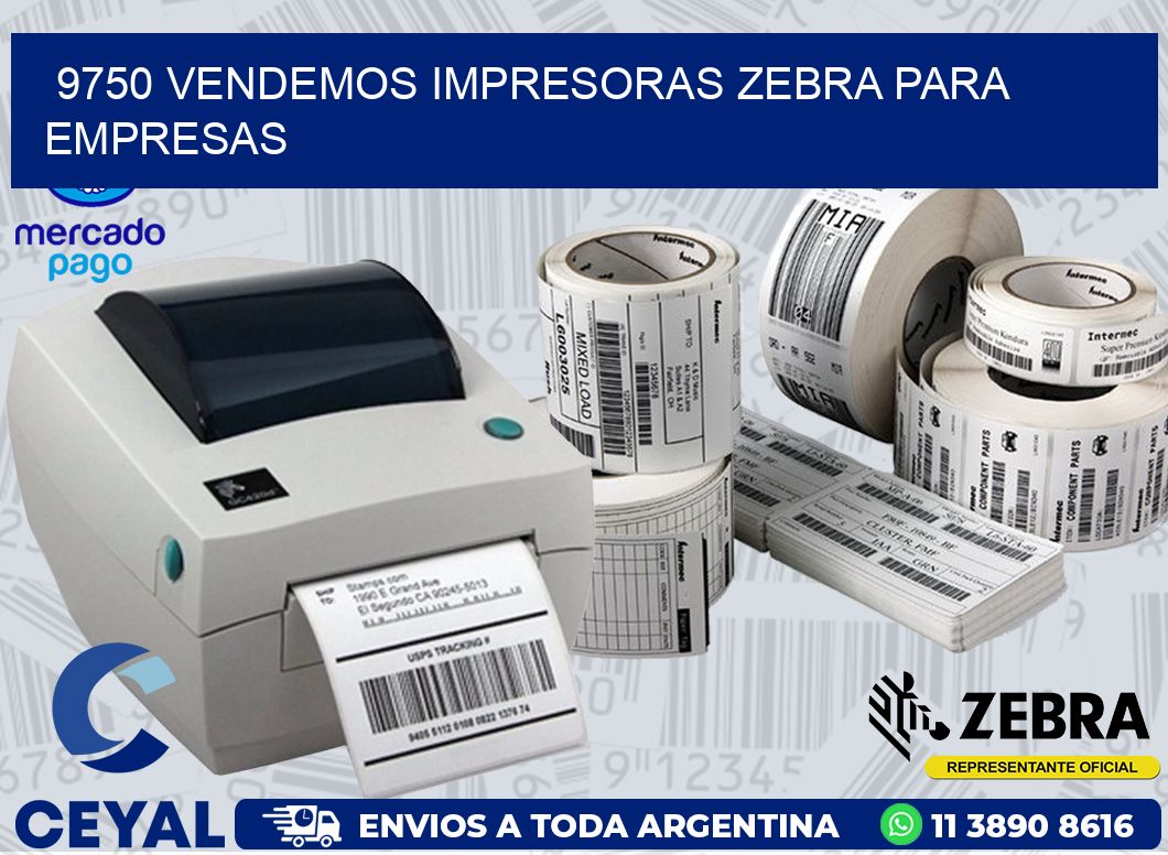 9750 VENDEMOS IMPRESORAS ZEBRA PARA EMPRESAS
