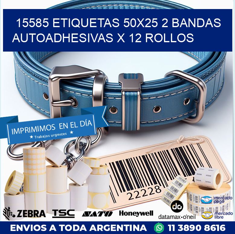 15585 ETIQUETAS 50X25 2 BANDAS AUTOADHESIVAS X 12 ROLLOS
