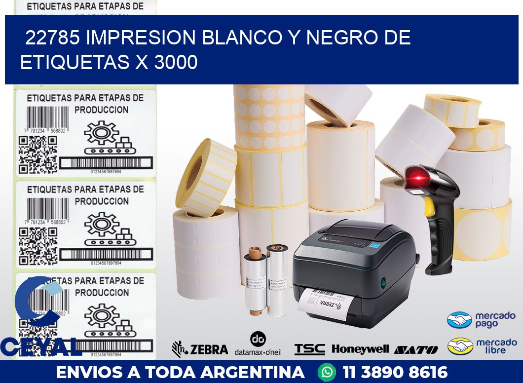 22785 IMPRESION BLANCO Y NEGRO DE ETIQUETAS X 3000