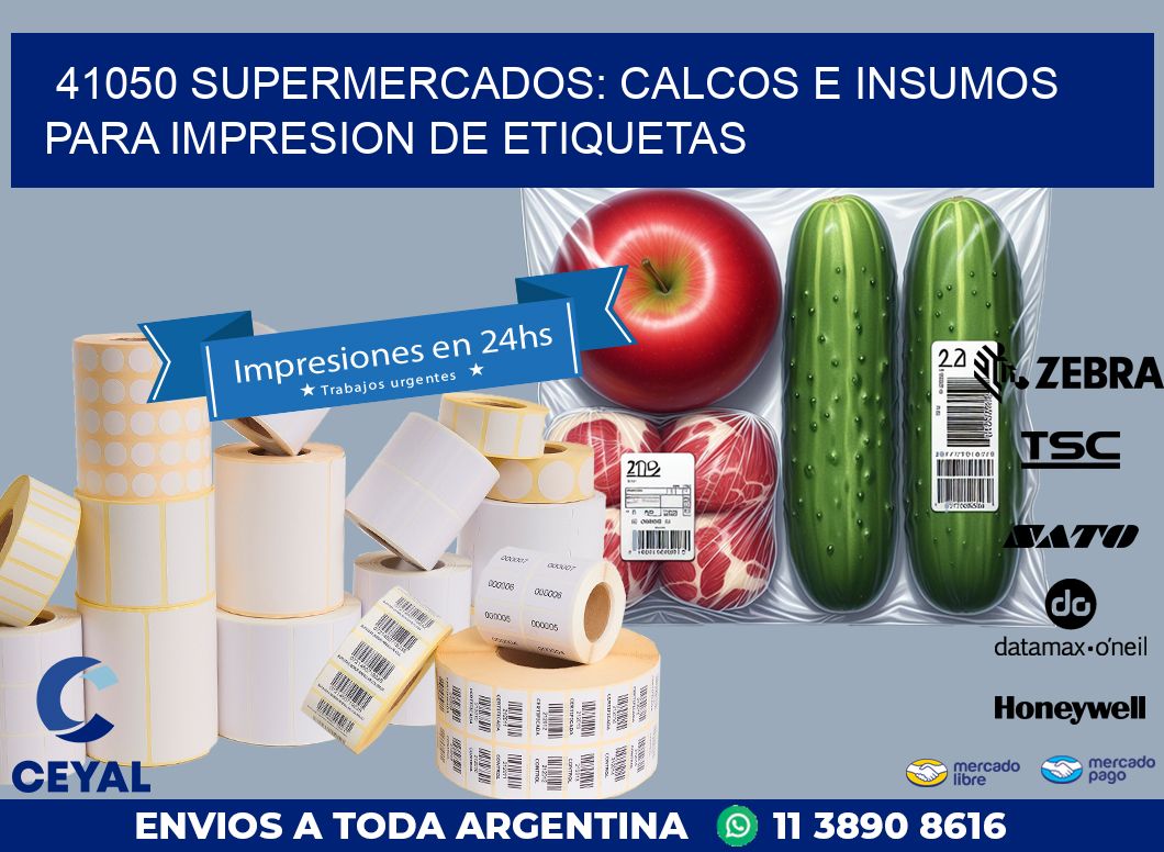 41050 SUPERMERCADOS: CALCOS E INSUMOS PARA IMPRESION DE ETIQUETAS