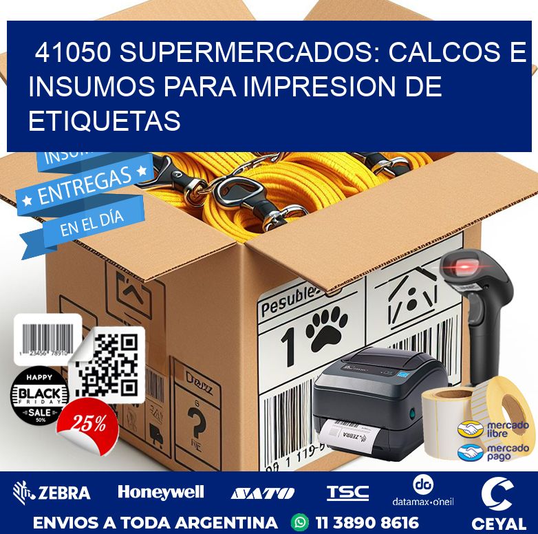 41050 SUPERMERCADOS: CALCOS E INSUMOS PARA IMPRESION DE ETIQUETAS