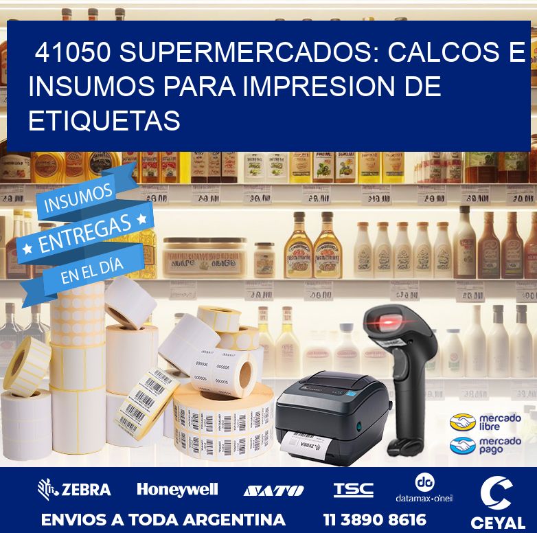 41050 SUPERMERCADOS: CALCOS E INSUMOS PARA IMPRESION DE ETIQUETAS