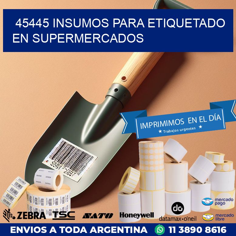 45445 INSUMOS PARA ETIQUETADO EN SUPERMERCADOS