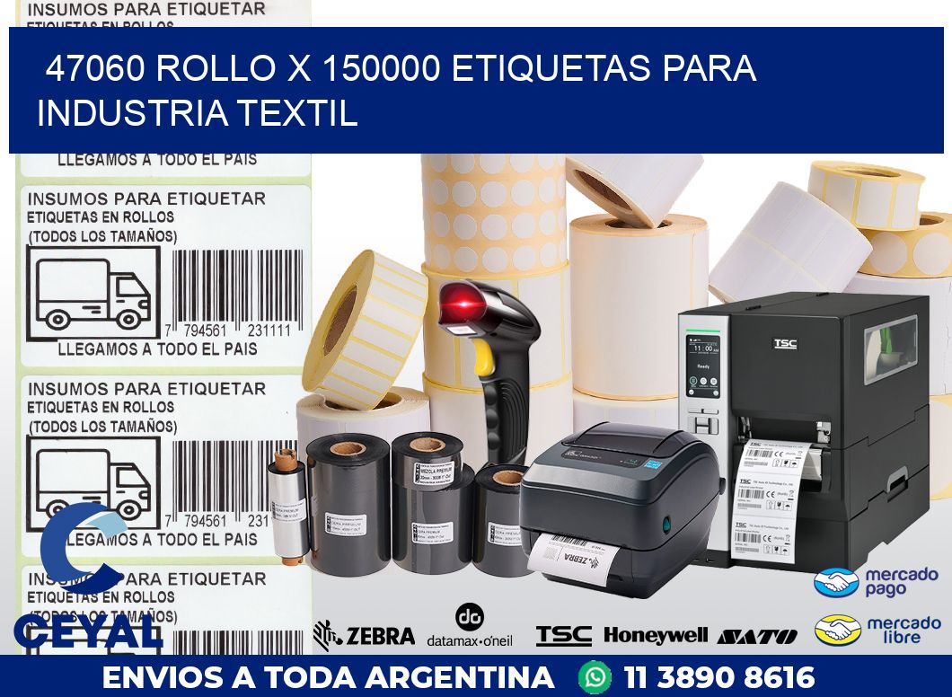 47060 ROLLO X 150000 ETIQUETAS PARA INDUSTRIA TEXTIL