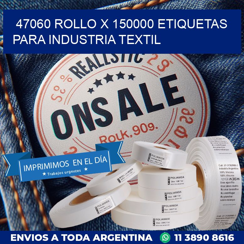 47060 ROLLO X 150000 ETIQUETAS PARA INDUSTRIA TEXTIL
