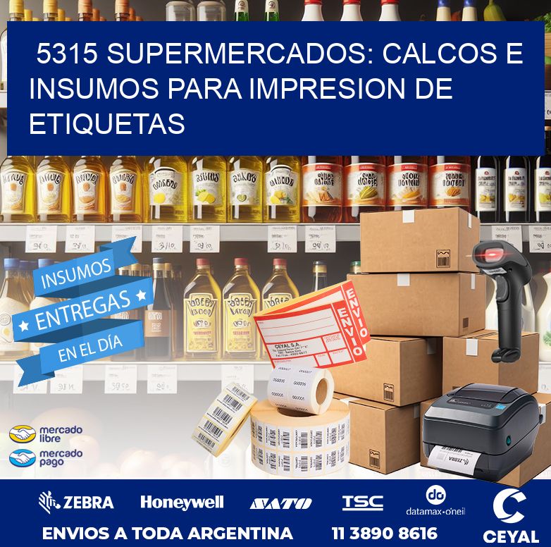 5315 SUPERMERCADOS: CALCOS E INSUMOS PARA IMPRESION DE ETIQUETAS