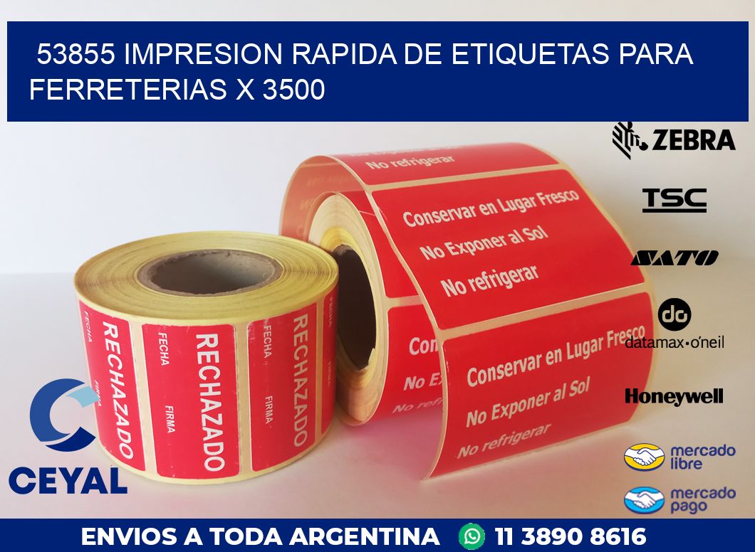 53855 IMPRESION RAPIDA DE ETIQUETAS PARA FERRETERIAS X 3500