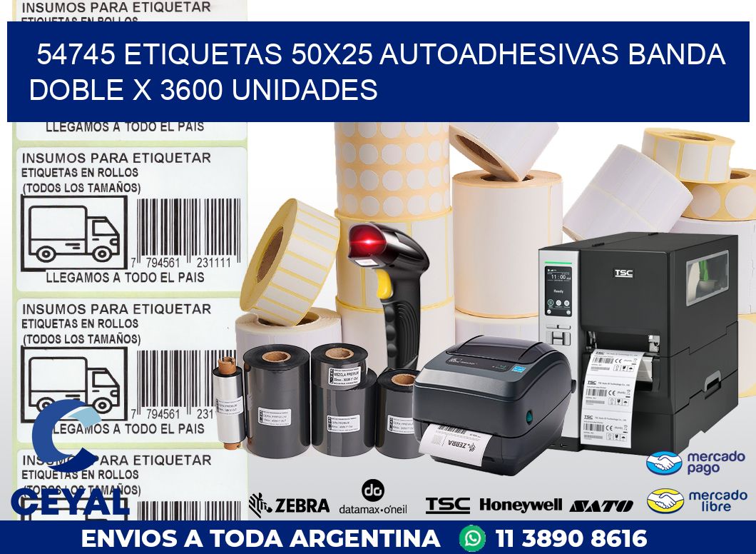 54745 ETIQUETAS 50X25 AUTOADHESIVAS BANDA DOBLE X 3600 UNIDADES