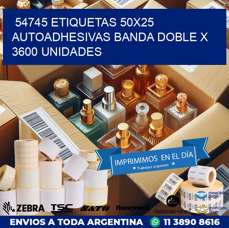 54745 ETIQUETAS 50X25 AUTOADHESIVAS BANDA DOBLE X 3600 UNIDADES