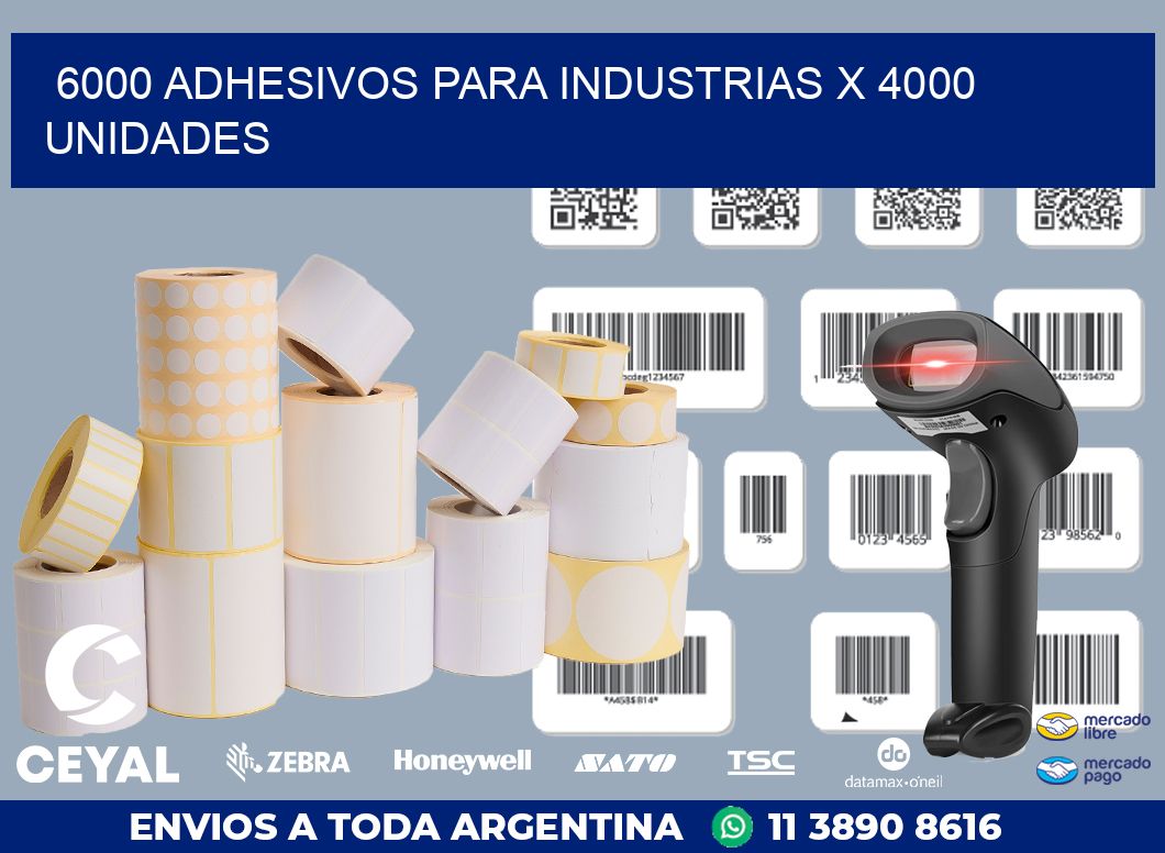 6000 ADHESIVOS PARA INDUSTRIAS X 4000 UNIDADES