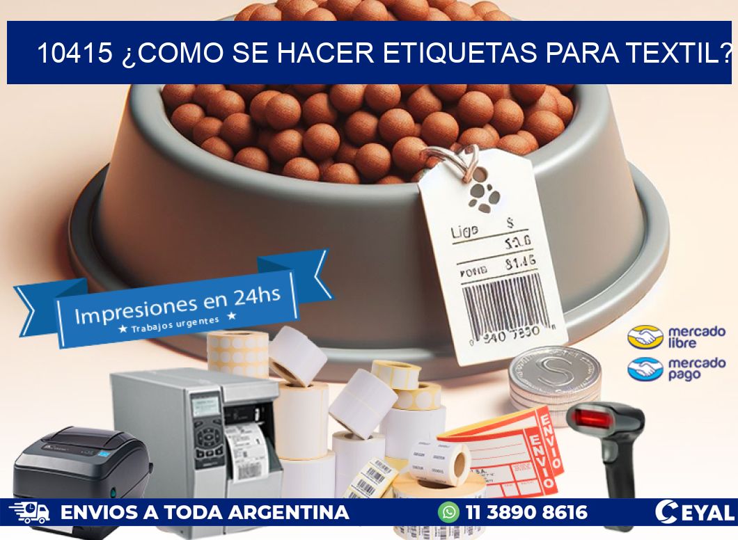 10415 ¿COMO SE HACER ETIQUETAS PARA TEXTIL?
